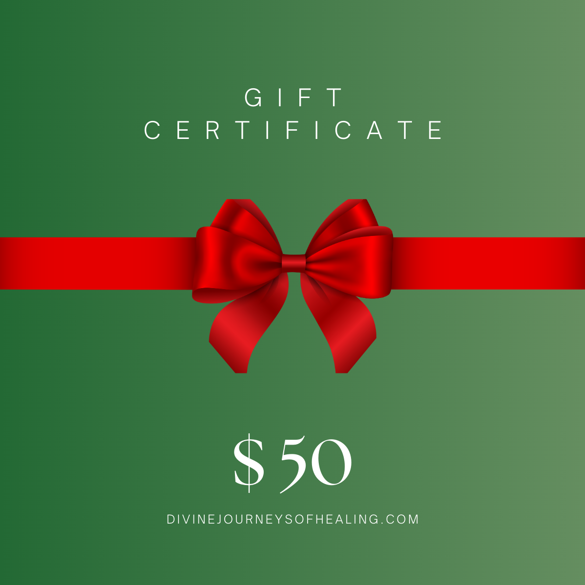A green background with a red ribbon and bow on the center. Top reads as 'Gift Certificate' Under the red bow reads as 50 dollars with Divine Journeys of Healing.com